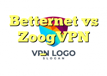 Betternet vs ZoogVPN مقایسه – بهترین نظرات
